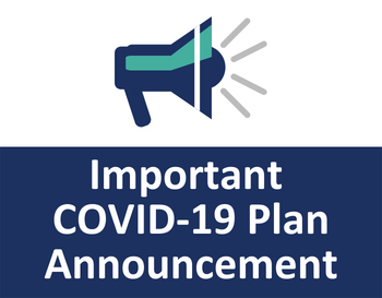 Important COVID-19 Plan Announcement
